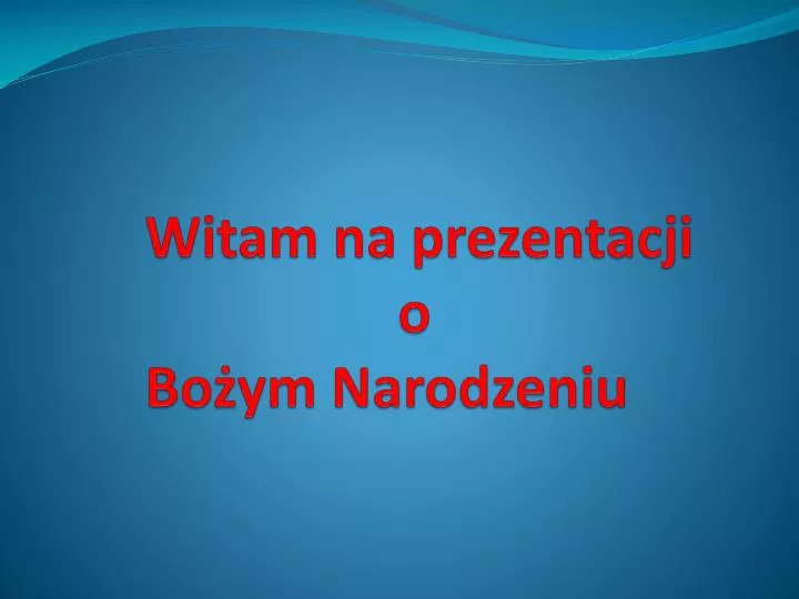 witam na prezentacji o bo ym narodzeniu