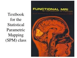 Textbook for the Statistical Parametric Mapping (SPM) class