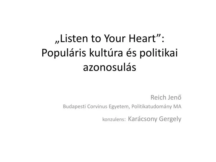 listen to your heart popul ris kult ra s politikai azonosul s
