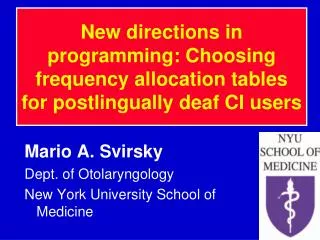 Mario A. Svirsky Dept. of Otolaryngology New York University School of Medicine