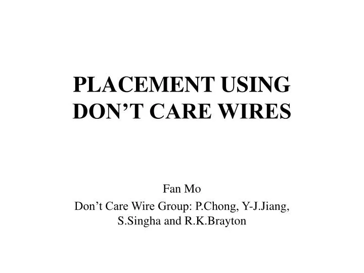placement using don t care wires