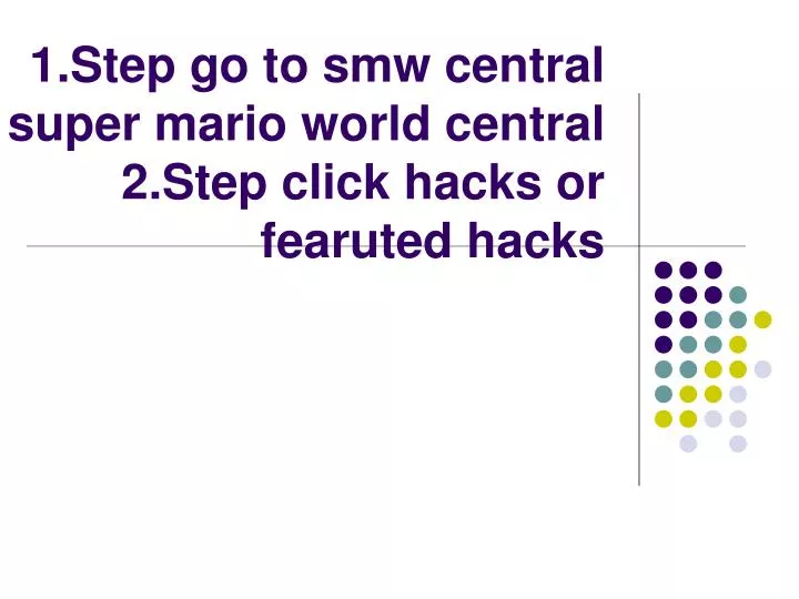 1 step go to smw central or super mario world central 2 step click hacks or fearuted hacks