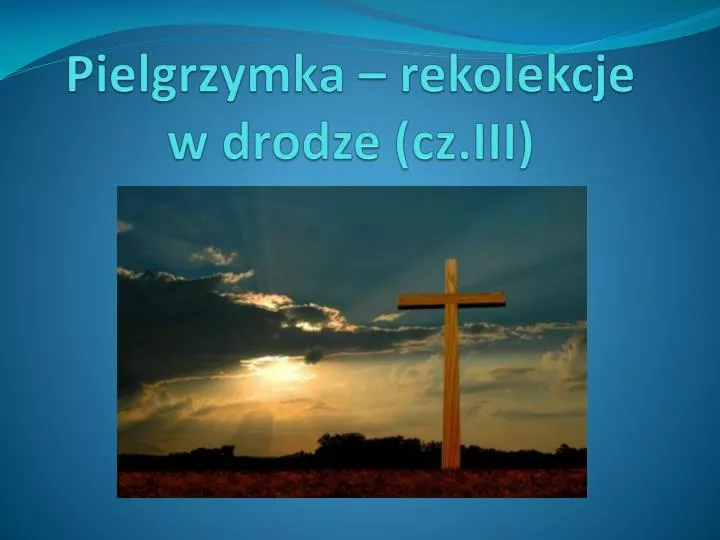 pielgrzymka rekolekcje w drodze cz iii