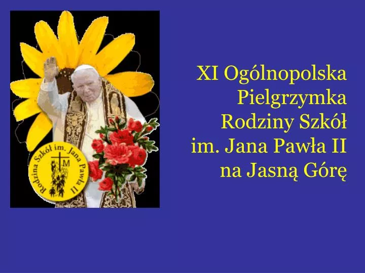 xi og lnopolska pielgrzymka rodziny szk im jana paw a ii na jasn g r