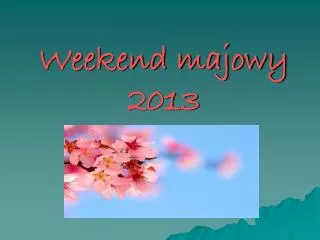 weekend majowy 2013