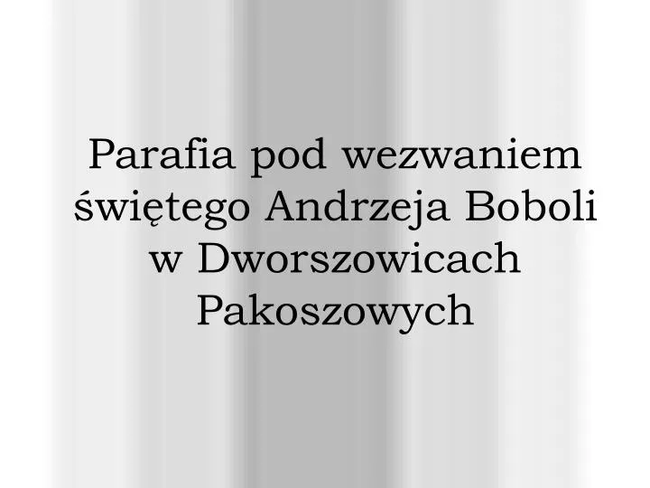 parafia pod wezwaniem wi tego andrzeja boboli w dworszowicach pakoszowych