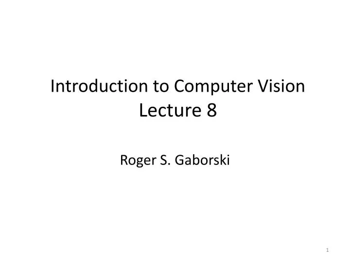 introduction to computer vision lecture 8