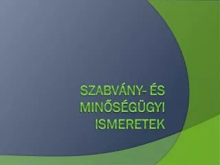 szabv ny s min s g gyi ismeretek