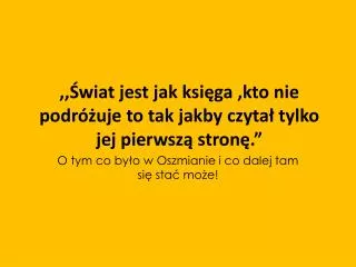 wiat jest jak ksi ga kto nie podr uje to tak jakby czyta tylko jej pierwsz stron