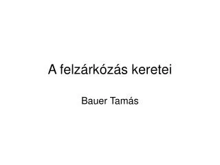 a felz rk z s keretei