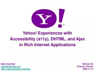 Yahoo! Experiences with Accessibility (a11y), DHTML, and Ajax in Rich Internet Applications