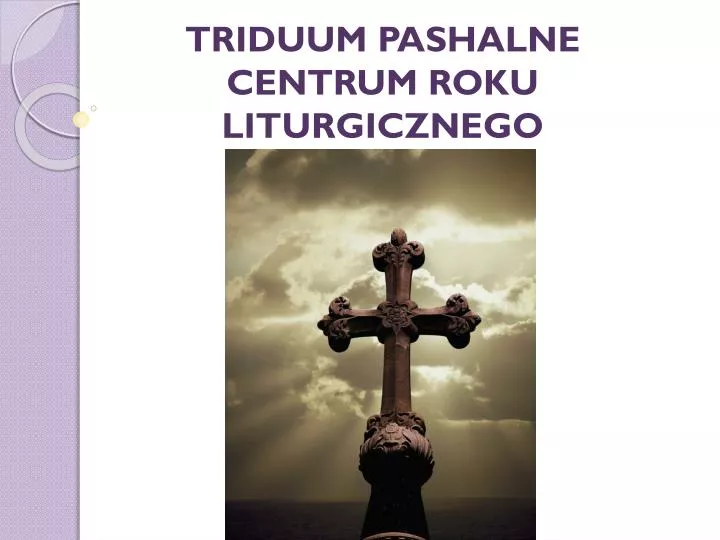 triduum pashalne centrum roku liturgicznego