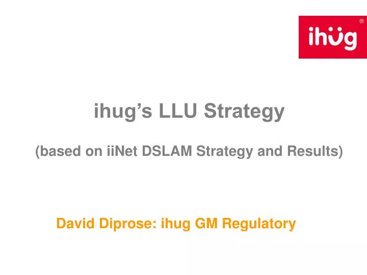 ihug s llu strategy based on iinet dslam strategy and results