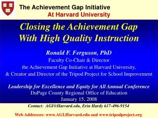 Closing the Achievement Gap With High Quality Instruction Ronald F. Ferguson, PhD
