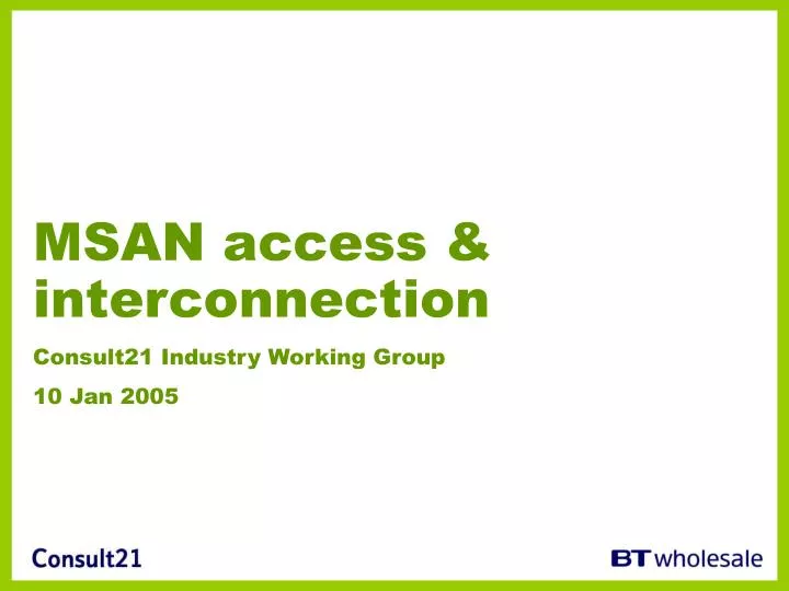 msan access interconnection consult21 industry working group 10 jan 2005