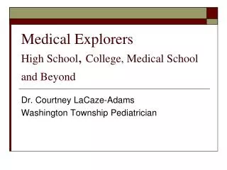 Medical Explorers High School , College, Medical School and Beyond