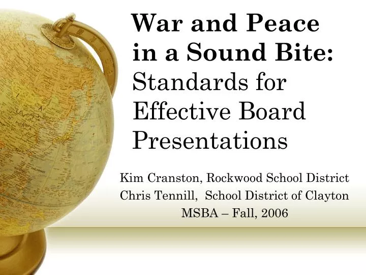 war and peace in a sound bite standards for effective board presentations