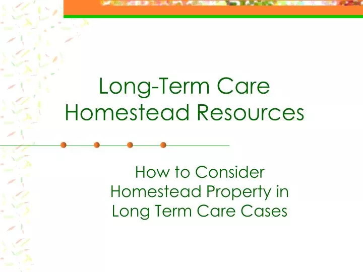 long term care homestead resources