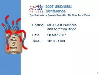 Briefing:	MSA Best Practices 	and Acronym Bingo Date:	20 Mar 2007 Time:	1010 - 1100