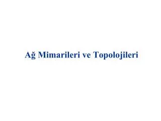 a mimarileri ve topolojileri
