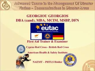 GEORGIOU GEORGIOS DBA (cand), MBA, MCIM, MSBP, DFN First Aid Trainer &amp; Examiner