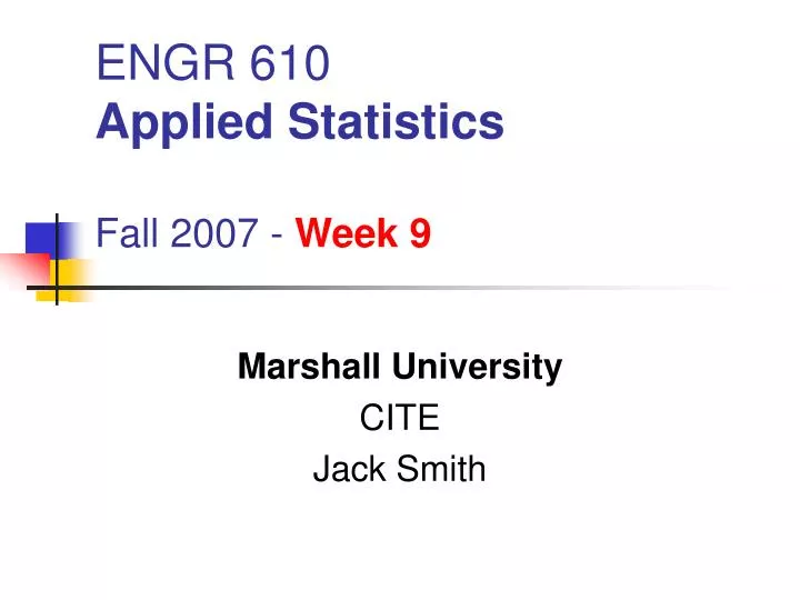 engr 610 applied statistics fall 2007 week 9