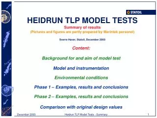 Content: Background for and aim of model test Model and instrumentation Environmental conditions
