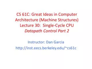 Instructor: Dan Garcia inst.eecs.berkeley /~cs61c