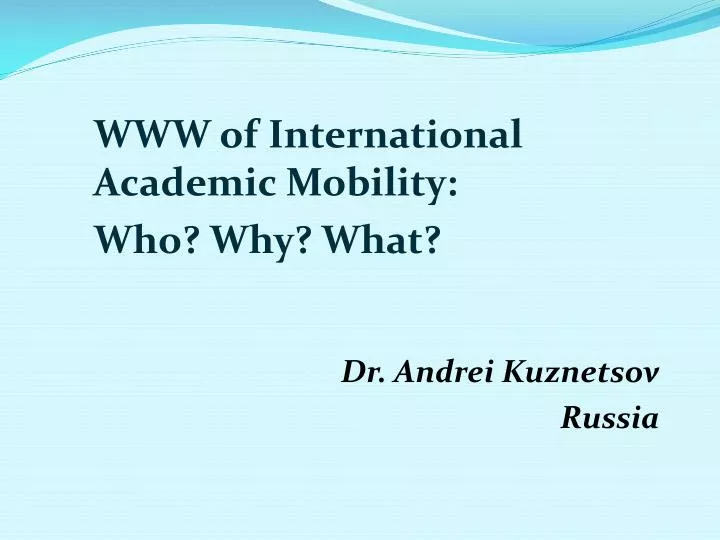 www of international academic mobility who why what dr andrei kuznetsov russia