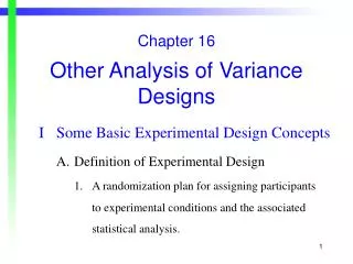 Chapter 16 Other Analysis of Variance Designs I	Some Basic Experimental Design Concepts