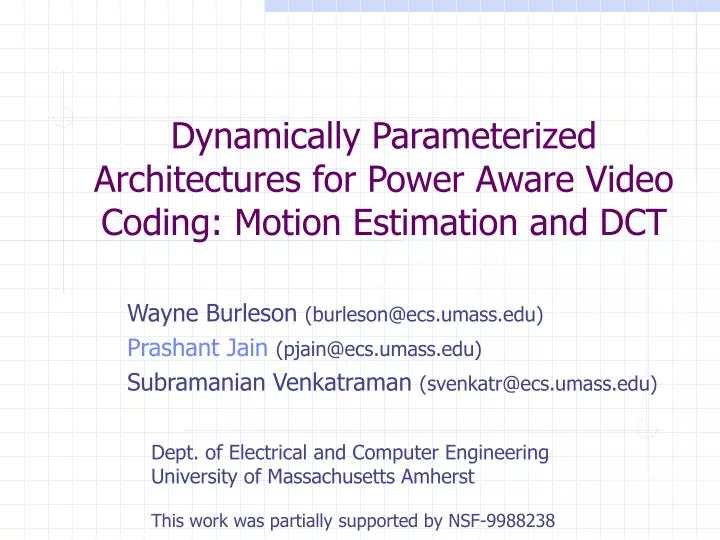 dynamically parameterized architectures for power aware video coding motion estimation and dct