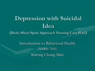 Depression with Suicidal Idea ( Body-Mind-Spirit Approach Nursing Care Plan )