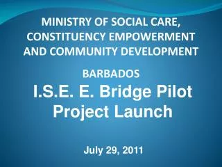 MINISTRY OF SOCIAL CARE, CONSTITUENCY EMPOWERMENT AND COMMUNITY DEVELOPMENT BARBADOS