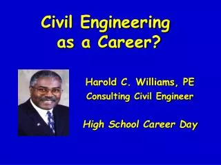 Harold C. Williams, PE Consulting Civil Engineer High School Career Day