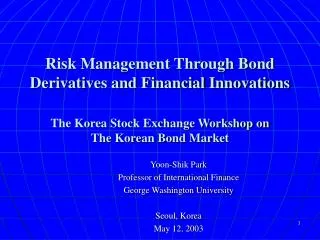 Yoon-Shik Park Professor of International Finance George Washington University Seoul, Korea