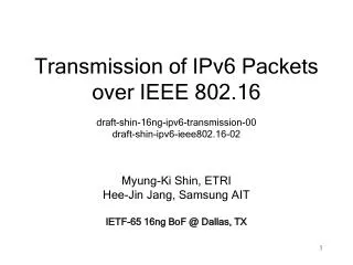 Myung-Ki Shin, ETRI Hee-Jin Jang, Samsung AIT IETF-65 16ng BoF @ Dallas, TX