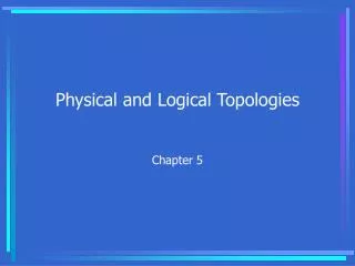 Physical and Logical Topologies