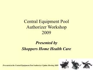 Central Equipment Pool Authorizer Workshop 2009