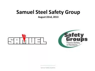 Samuel Steel Safety Group August 22nd, 2013
