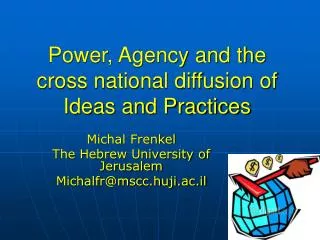 Power, Agency and the cross national diffusion of Ideas and Practices