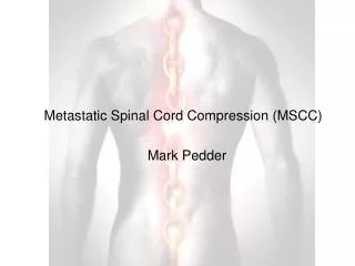 Metastatic Spinal Cord Compression (MSCC)