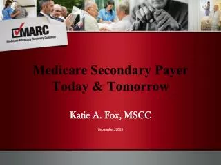 Medicare Secondary Payer Today &amp; Tomorrow