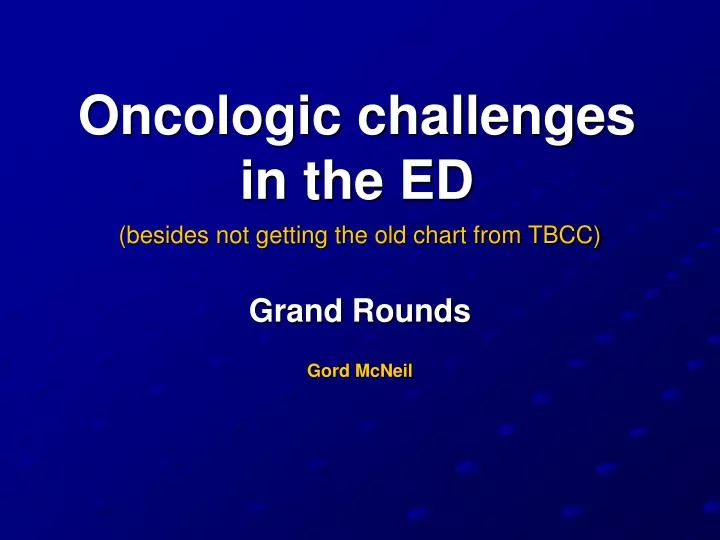 oncologic challenges in the ed