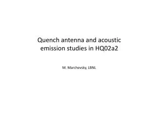 Quench antenna and acoustic emission studies in HQ02a2