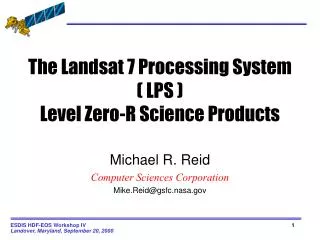 The Landsat 7 Processing System ( LPS ) Level Zero-R Science Products