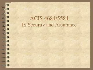 ACIS 4684/5584 IS Security and Assurance