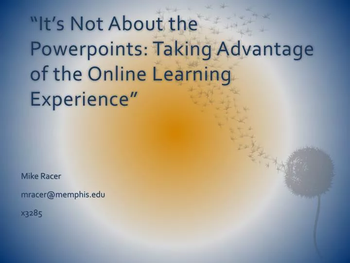 it s not about the powerpoints taking advantage of the online learning experience