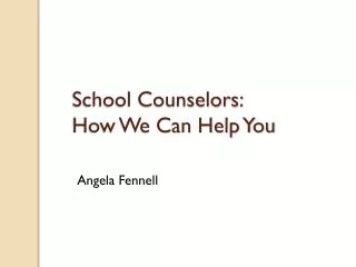 School Counselors: How We Can Help You