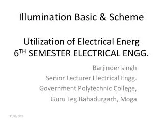 Illumination Basic &amp; Scheme Utilization of Electrical Energ 6 TH SEMESTER ELECTRICAL ENGG.