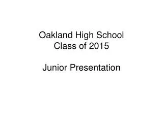 Oakland High School Class of 2015 Junior Presentation